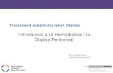 Introducció a la Hemodialisis i la Dialisis Peritoneal€¦ · Hemodialisis/Dialisis Peritoneal . Que es la diàlisis? • Procés mitjançant el qual eliminem toxines i l ’excés