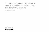 de vídeo i àudio. Introducció Conceptes bàsicsopenaccess.uoc.edu/webapps/o2/bitstream/10609/70585/1/Plataformes de... · CC-BY-NC-ND • PID_00176921 5 Conceptes bàsics de vídeo