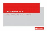 CALCULADORA DE IR - Santander Corretora · 2013-08-13 · CALCULADORA DE IR I N F O R M A Ç Õ E S I M P O R T A N T E S 2 • O acesso à Calculadora de IR somente será liberado
