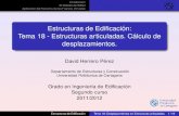 Estructuras de Edificación: Tema 18 - Estructuras …...Segundo Teorema de Castigliano. 2 Metodos que proporcionan los movimientos de toda la estructura ´ simultaneamente:´ Metodo