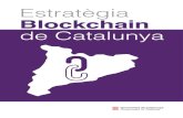 Estratègia Blockchain de Catalunya · 2019-06-21 · estratègia blockchain de catalunya 2 1. introducciÓ 3 2. la lok hain i l’impacte del seu desplegament 6 2.1. caracterÍstiques