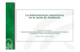 La Administración electrónica en la Junta de Andalucía€¦ · La Administración electrónica en la Junta de Andalucía María Pérez Naranjo Directora General de Modernización