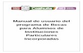 Manual de Usuario: Plantilla 2011 - Educación Coahuilaweb.seducoahuila.gob.mx/becas/documentos/Manual.pdf · Para la captura de los alumnos de nuevo ingreso, cuya procedencia sea