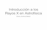 Introducción a los Rayos X en Astrofísicabufadora.astrosen.unam.mx/~richer/docencia/tecnicas/CursoRX_I.pdf · LOS RAYOS X Emisión de cuerpo negro --> temperaturas > 106 k Material