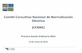 Comité Consultivo Nacional de Normalización Eléctrico (CCNNE) · 2018-09-04 · Estructura del CCNNE Conforme a la Ley Federal sobre Metrología y Normalización (LFMN) ARTÍCULO