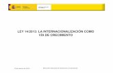 LEY 14/2013: LA INTERNACIONALIZACIÓN COMO VÍA DE …contenidos.ceoe.es/resources/image/Ley_14_2013.pdf · − España como destino de la inversión extranjera. 2. ¿Por qué es