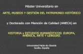 Máster Universitario en · Máster Universitario en ARTE, MUSEOS Y GESTIÓN DEL PATRIMONIO HISTÓRICO y Doctorado con Mención de Calidad (ANECA) en HISTORIA y ESTUDIOS HUMANÍSTICOS: