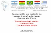 Cooperación en materia de aguas transfronterizas: Cuenca ...José Luis Genta Secretario General del CIC PÁGINA WEB: E-MAIL: secretaria@cicplata.org COMITE INTERGUBERNAMENTAL COORDINADOR