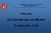 Proyecto Una Computadora un Alumno Incorporación 2010etpcba.com.ar/Documentos/Proyecto_Una_Computadora_Por... · 2015-07-08 · Una Computadora un Alumno Incorporación 2010 ...