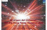 El origen del Universo: Del Big Bang hasta nuestros días · General, que unifica el Espacio y el Tiempo. • Es la piedra angular para comprender el origen del Universo. • El movimiento