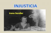 INJUSTICIA EL premio no se lo lleva siempre el que más se ... · INJUSTICIA Irena Sendler . EL premio no se lo lleva Siempre el que más se lo merece. Una señora de 98 años llamada