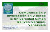 Comunicación y divulgación en y desde la Universidad Simón ...Relación permanente con periodistas y medios de comunicación en base al material noticioso o documental de la Institución.