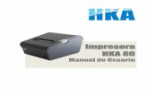 Impresora HKA 80hkaprint.com/document/HKA80/es/HKA80Specification_Manual...mantenimiento. 4) Mantenga alejada la impresora de los líquidos. 5) No exponga la impresora a altas temperaturas,