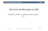 Sesión3: JMS en aplicaciones reales (1) · de venta para realizar la tarea especificada en el mensaje MAP. • Utilizamos transacciones, pero no en el contexto JMS sino en el contexto
