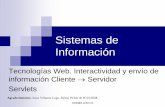 Sistemas de Información · 2005-10-26 · Tareas de un servlet 1. Leer datos enviados por el usuario. Procedentes de: formulario HTML, un applet o una aplicación cliente HTTP, etc.