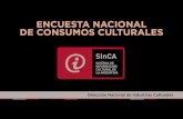 ENCUESTA NACIONAL DE CONSUMOS CULTURALES · 2018-03-02 · La Encuesta Nacional de Consumos Culturales y Entorno Digital del año 2013, es una iniciativa de la Secretaría de Cultura