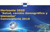 Horizonte 2020 'Salud, cambio demográfico y bienestar' … · EDCTP2*: 2014 - 2024 • Broader scope HIV/tuberculosis/malaria + neglected infectious diseases, all clinical phases,