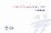 Modelo de Equidad de Género - UACJ 13... · 2016-03-03 · Modelo de Equidad de Género MEG:2003 3 Prólogo 5 Presentación 7 1. Introducción 11 2. Modelo del Sistema de Gestión