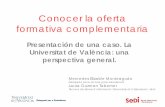 Presentación de PowerPoint - UV ofer… · Presentación de una caso. La Universitat de València: una perspectiva general. Mercedes Elizalde Monteagudo. Delegada de la rectora para