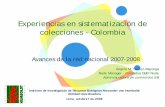 Experiencias en sistematización de colecciones - Colombia€¦ · Actividad de las colecciones (ii) • Universidad Distrital – Sistematización de mamíferos – Interés personal