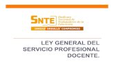 LEY GENERAL DEL SERVICIO PROFESIONAL DOCENTE. · 2015-06-02 · ¿Qué objeto tiene la LGSPD? (Art. 2º) Establecer los perfiles, parámetros e indicadores del Servicio Profesional