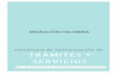 MIGRACIÓN COLOMBIA · 2017-01-29 · ESTRATEGIA DE OPTIMIZACIÓN DE TRÁMITES Y SERVICIOS MIGRACIÓN COLOMBIA 4 1 ALCANCE DEL PROYECTO El presente proyecto, “Optimización de trámites