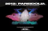 2012: PAREIDOLIA - Libro Esotericolibroesoterico.com/biblioteca/Apocalipsis/2012-pareidolia.pdf · El hecho de que el 2012 fuera divulgado y considerado como “el año ... cías