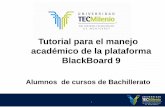 Tutorial para el manejo académico de la plataforma ...legacy.tecmilenio.mx/servicios/pdf/tutorial_bb_bachillerato.pdfBlackBoard 9. Alumnos de cursos de Bachillerato. 1. Acceso al