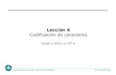 Lección 6 Codificación de caracteres - uniovi.es · 2012-07-23 · Universidad de Oviedo / Dpto. de Informática ATC-Distribuidas ASCII [1963] • Cuando dos computadores intercambian