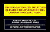 INVESTIGACION DEL DELITO EN EL MARCO DE ......CÓDIGO PROCESAL PENAL Art. 68º.- Atribuciones de la Policía Nacional del Perú. 1.- La Policía Nacional en función de investigación,