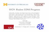 S929: Radon EDM Progress - TRIUMF Science... · 2009-07-30 · S929: Radon EDM Progress Gordon Ball,1 John Behr,1 Tim Chupp,2 David Cross,1 Celia Cunningham,2 Greg Demand,3 Alejandra