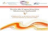 Texto de Capacitación Materno-Infantil V · 1 V. Vigilancia y promoción del crecimiento y desarrollo Introducción La atención integral a la niñez, está basada en la estrategia