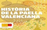 HISTÒRIA DE LA PAELLA VALENCIANA...La Paella ha sigut l’ambaixador amb millors credencials del cos diplomàtic espanyol al llarg de la història. Realment, en aquest moment no existeix
