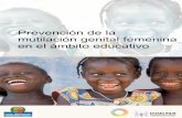PREVENCIÓN DE LA MUTILACIÓN GENITAL FEMENINA · social, buena salud de las mujeres y niñas y la prevención del nacimiento de niños/as muertos/as etc. La presión cultural y la
