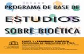 Programa de base de estudios sobre bioética, parte 1 ... · El programa de base de estudios está formado por dos partes: en la Parte 1 (este docu-mento) figuran los contenidos de