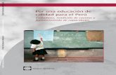 P Por una educación de calidad para el Perú · 7.1. Comportamiento y elección de las escuelas públicas del Perú..... 99 7.2. La relación directa entre los centros educativos