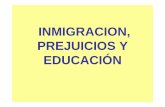 INMIGRACION, PREJUICIOS Y EDUCACIÓN · 2013-02-01 · de alumnado inmigrante en el grupo, países de origen, número de inmigrantes, etc. • Es importante realizar las actividades