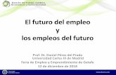 El futuro del empleo y los empleos del futurogetafemplea.com/images/ponencias/daniel-perez-del-prado.pdf · 2018-12-18 · El futuro del empleo y los empleos del futuro Prof. Dr.