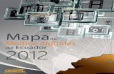 Mapa de medios digitales del Ecuador 2012 · prensa, y TV) que cuentan con una versión digital y medios nativos digitales que nacieron en Internet y no tienen un antecedente en un