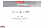 Costes de la DM - RedGDPS Jornadas redGDPS... · 2013-10-22 · • El coste medio por paciente y año de una persona con DM sin complicaciones era de 883 euros • En el caso de