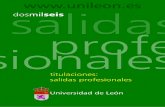 Salidas profesionales. Universidad de León...salidas profesionales más comunes de las titulaciones universitarias oficiales que se imparten en la Universi-dad de León, en el curso