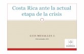 Costa Rica ante la actual etapa de la crisis. Dr. Luis ... · La gente sigue prefiriendo ahorrar en dólares Y el cambio para endeudarse en colones es lento Poca competencia de banca