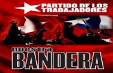 nuestra BANDERA - Partido de los Trabajadores- Concepciónpartidodelostrabajadores.cl/wp-content/uploads/2010/05/banderas-c… · cumbimos, será en defensa de nuestra bandera.”