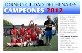 TORNEO CIUDAD DEL HENARES CAMPEONES 2012 · CAMPEONES 2012 El sábado, 9 de Junio de 2012, el equipo benjamín de fútbol 7 federado se proclamó campeón del Torneo Ciudad del Henares