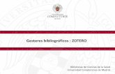 Gestores bibliográficos : ZOTERO · 2020-04-29 · 1. Sobre los gestores bibliográficos 2. Ventajas y prestaciones de Zotero5.0 3. Acceso, instalación y registro • Práctica