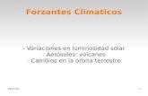 Forzantes Climaticosmeteo.fisica.edu.uy/Materias/Fisica_del_sistema... · Forzantes Climaticos - Variaciones en luminosidad solar - Aerosoles: volcanes - Cambios en la orbita terrestre.