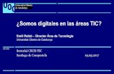 ¿Somos digitales en las áreas TIC?tic.crue.org/wp-content/uploads/2017/05/Somos-digitales... · 2017-05-19 · uoc.edu Sectorial CRUE-TIC Santiago de Compostela 05.05.2017 ¿Somos