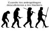 Cuando los antropólogos descubrieron a los Hackers · 2018-04-14 · Orly Turgeman-Goldschmidt Good hacking vs. Bad hacking ... La ética Hacker El acceso a las computadoras debe