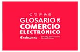GLOSARIO DE COMERCIO€¦ · Este glosario está pensado como un acompañamiento para cualquiera que esté dando sus primeros pasos en el increíble mundo del ecommerce. Contiene