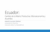 Ecuador: Cambio de la Matriz Productiva: Microeconomía y ...financoop.net/documentos/conferencias2014/Eco. Roberto Salazar.pdfY EN LA ECONOMÍA POPULAR Y SOLIDARIA . EVALUANDO EL